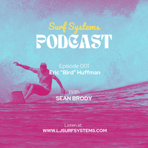 Surf Systems Podcast - Episode 1: Eric "Bird" Huffman